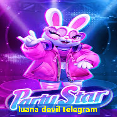 luana devil telegram